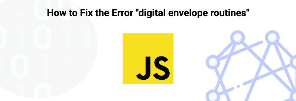 How to Fix the Error: error:0308010C:digital envelope routines::unsupported in Node.js How to Fix the Error: error:0308010C:digital envelope routines::unsupported in Node.js image