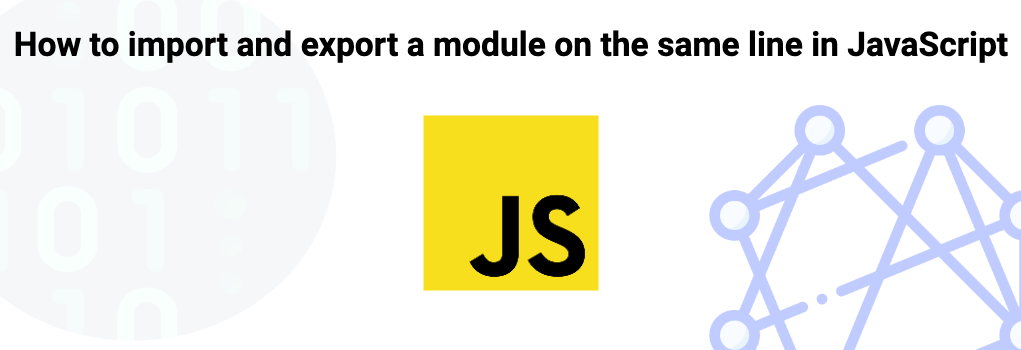 How to import and export a module on the same line in JavaScript image